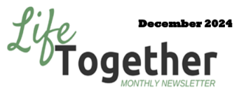 December 2024 Life Together Newsletter