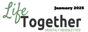 January 2025 Life Together Newsletter