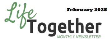 February 2025 Life Together Newsletter